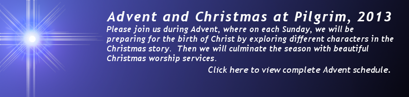 Click here for the Advent Worship Schedule for 2013
